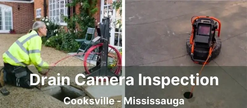  Drain Camera Inspection Cooksville - Mississauga