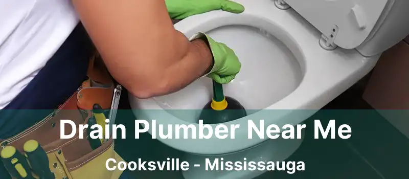  Drain Plumber Near Me Cooksville - Mississauga
