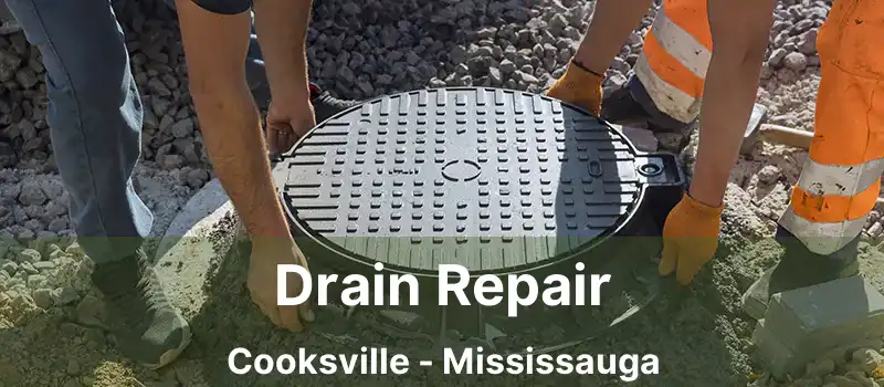  Drain Repair Cooksville - Mississauga
