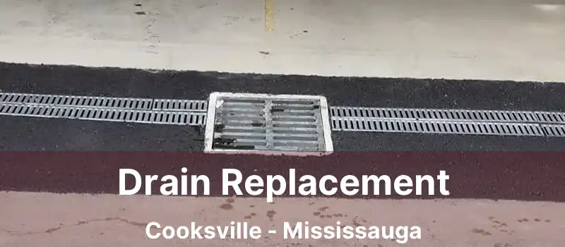  Drain Replacement Cooksville - Mississauga